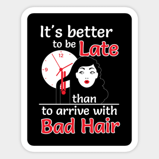 Better to late than bad hair (black) Sticker